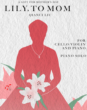 Qianci Liu【Lily, to mom】for Cello and Piano